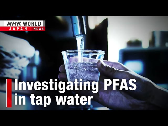 Japan wakes up to threat of PFAS chemicalsーNHK WORLD-JAPAN NEWS