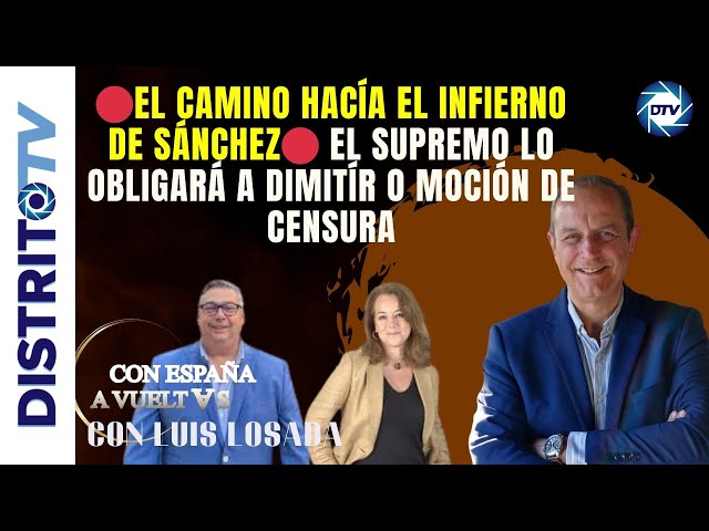 🔴EL CAMINO HACÍA EL INFIERNO DE SÁNCHEZ🔴 EL SUPREMO LO OBLIGARÁ A DIMITÍR O  MOCIÓN DE CENSURA