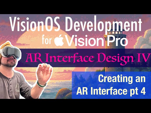 VisionOs Development: AR Interfaces for Apple Vision Pro pt. 4