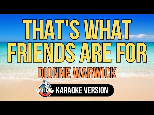 THAT'S WHAT FRIENDS ARE FOR - Dionne Warwick (HD Karaoke) @kerioketv