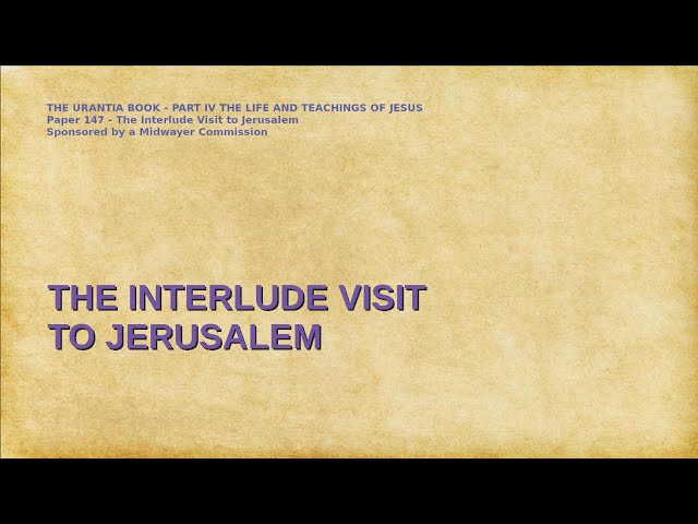 147 THE INTERLUDE VISIT TO JERUSALEM