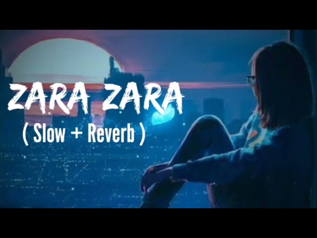 Zara Zara Mahakta hai| Slow+Reverb Nocopyright Hindi Song 2023 | Best Mashup of Arijit