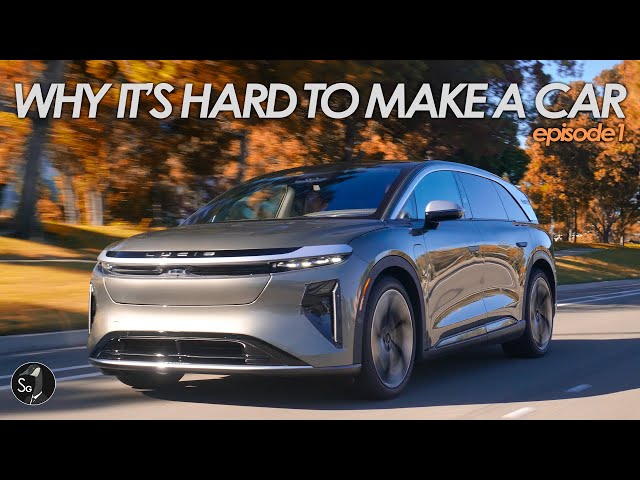 Why It's Hard to Make Cars | EP1 Lucid Gravity