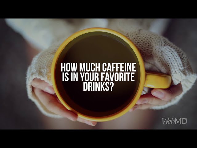 How Much Caffeine Is in That? | WebMD