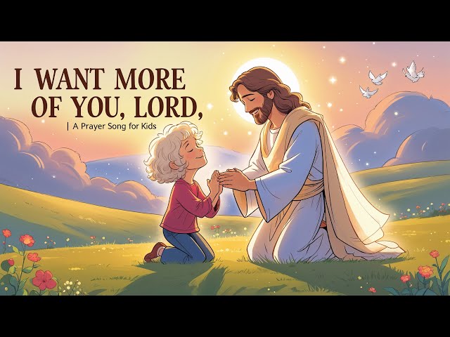 I Want More of You, Lord | A Prayer Song for Kids | Judah’s Tribe