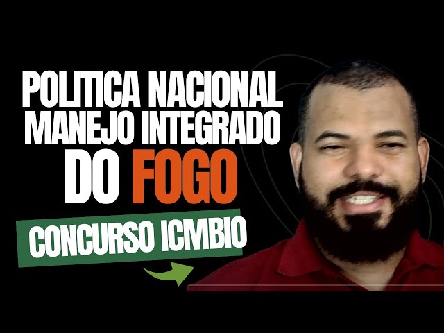 [RETA FINAL] CONCURSO ICMBIO: Política Nacional de MANEJO INTEGRADO DO FOGO (Lei 14.944/2024)