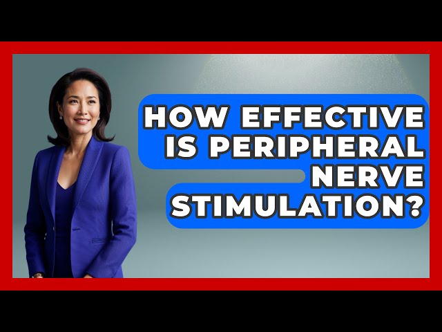 How Effective Is Peripheral Nerve Stimulation? - The Operating Table