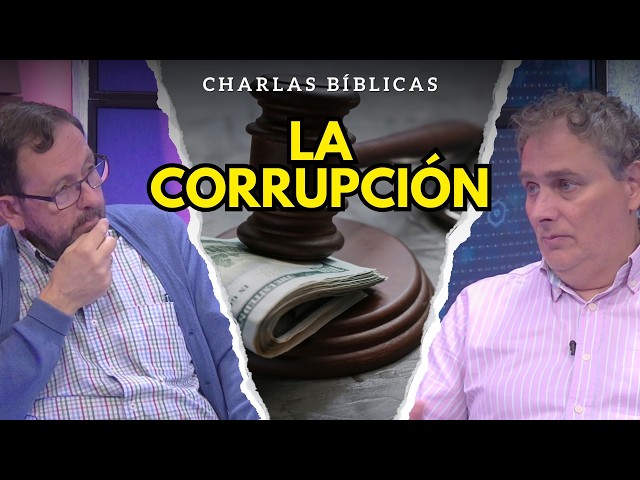 La Corrupción En El Mundo Desde Una Perspectiva Bíblica // Charlas Bíblicas