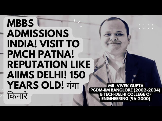 MBBS  Admissions India! Visit to PMCH Patna! Reputation like AIIMS Delhi! 150 years old! गंगा किनारे