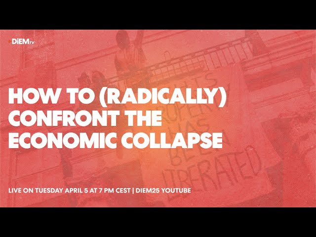 E55: How to (radically) confront the economic collapse — with Yanis Varoufakis and more!