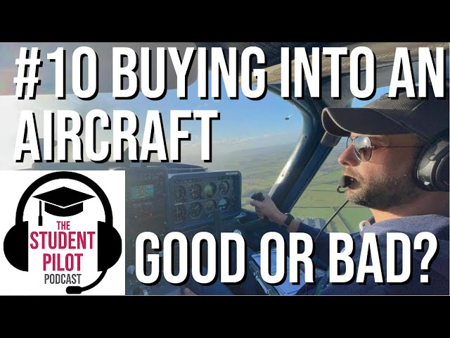 Buying a share in an Aircraft - a Good or Bad Idea | Student Pilot Podcast #10