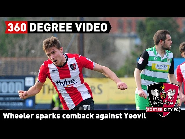 360 DEGREE VIDEO: Wheeler sparks Exeter City comeback against Yeovil Town | ECFC