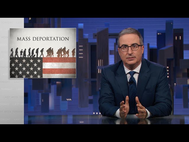 Mass Deportations: Last Week Tonight with John Oliver (HBO)