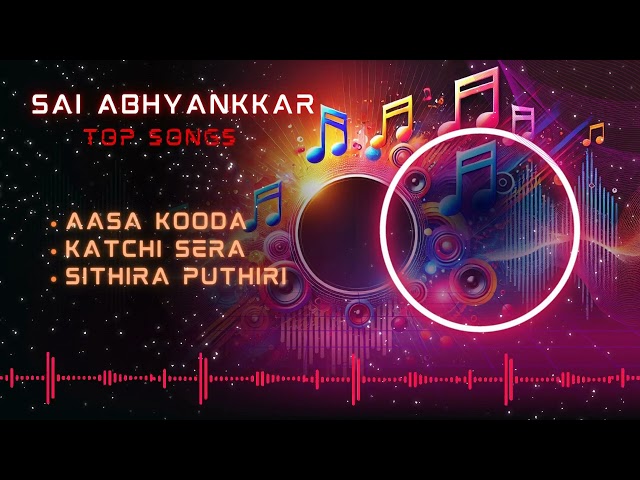 Sai Abhyankkar's Best | Tamil songs | Top 3 songs