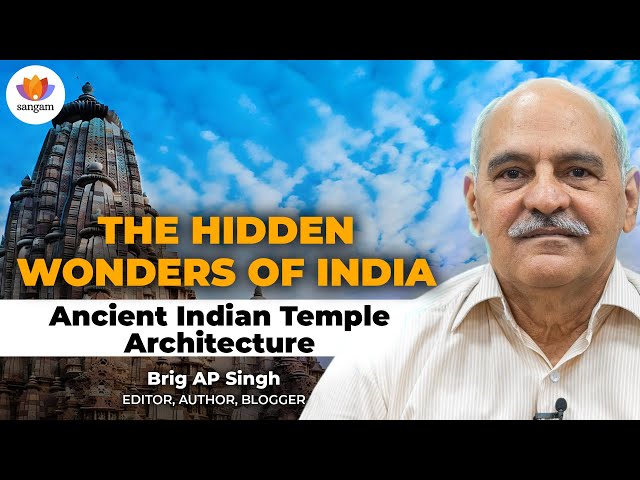 The Hidden Wonders of India: Ancient Indian Temple Architecture | Brig. AP Singh #sangamtalks