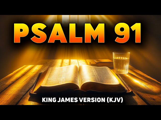 Psalm 91 : The Most Powerful Prayer in the Bible