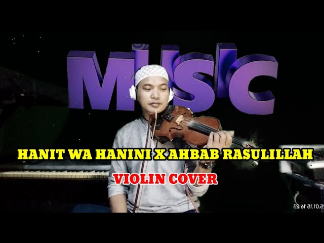 Hanit Wa Hanini X Ahbab Rasulillah | Instrumen Cover Violin