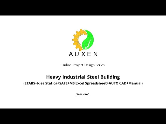 AuxEn-PDC-Heavy Industrial Steel Building (ETABS+Idea Statica+SAFE+ Excel+AUTO CAD+Manual)-Session-1