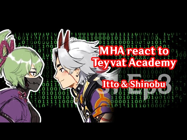 S1 Ep3 Itto & Shinobu || MHA react to Genshin Impact / МГА реагирует на Академию Тейват