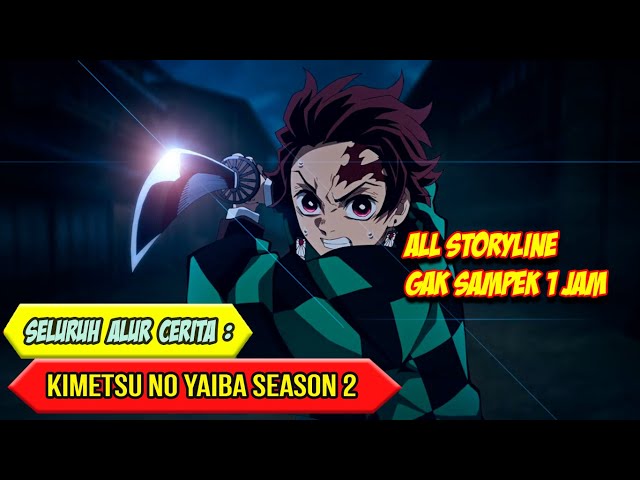 SELURUH ALUR CERITA ANIME KIMETSU NO YAIBA (DEMON SLAYER) SEASON 2 - EPISODE 1 SAMPAI SELESAI