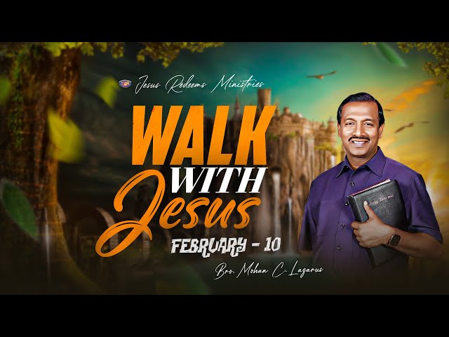 Walk with Jesus || Bro. Mohan C Lazarus || February 10