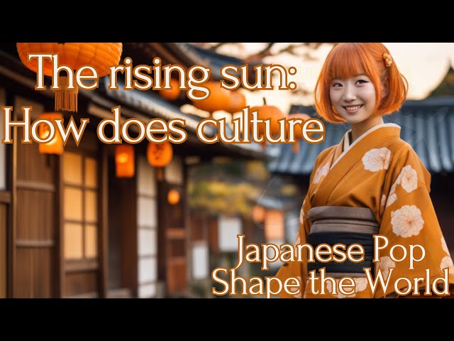 The Global Impact of Japanese Pop Culture