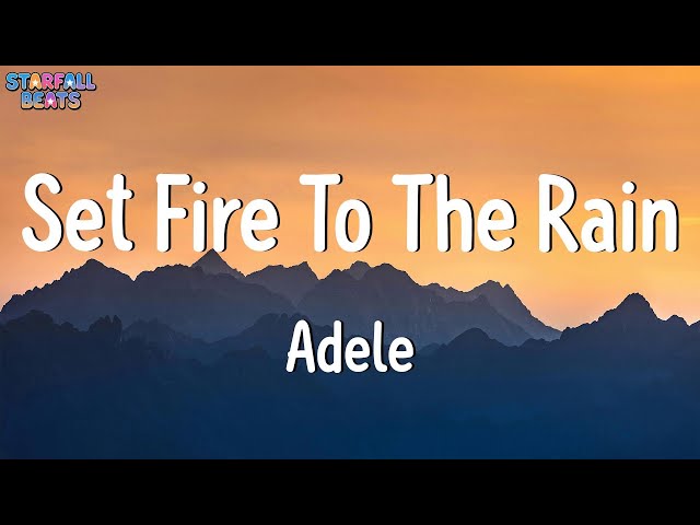 Set Fire To The Rain (Lyrics) - Adele, Ed Sheeran, Candelion, Candelion (MIX LYRICS)