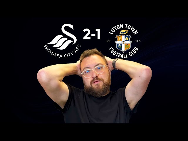 Swansea City 2-1 Luton Town - Post Match Reaction