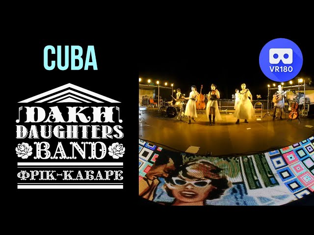 VR180 3D. Freak-cabaret  Dakh Daughters. CUBA (live in Kherson)