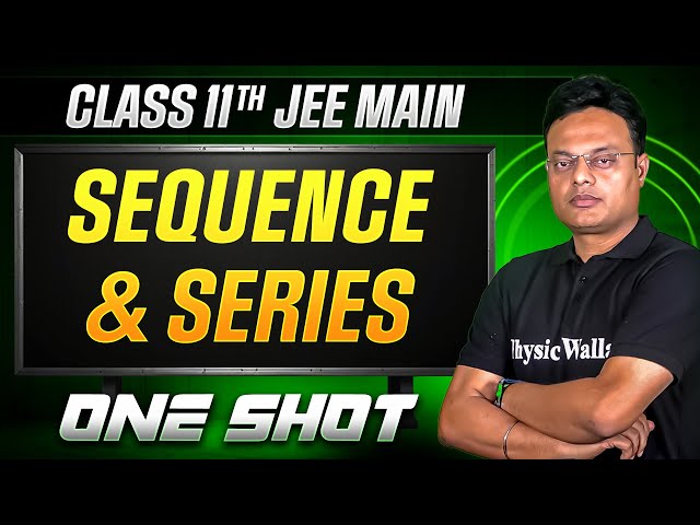 MANZIL Comeback: SEQUENCE AND SERIES in 1 Shot | All Concepts + PYQs | JEE Main