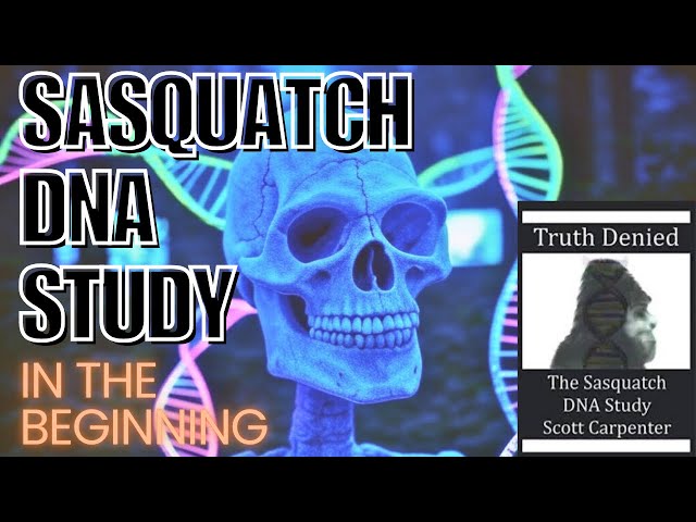 The Truth Denied | The Sasquatch DNA Study | In The Beginning Chapter 2