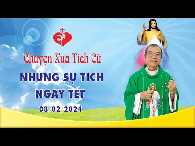 Chuyện Xưa Tích Cũ | NHỮNG SỰ TÍCH NGÀY TẾT | 08/02/2024