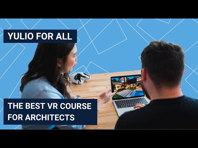 Yulio for All - The Best VR Course for Architects