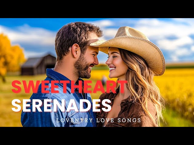 Sweetheart Serenades: Country Love Songs for Heartbroken Lovers and Dreamers Who Believe in Love 💕