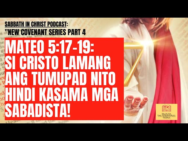 Mateo 5:17-19: SI CRISTO LAMANG ANG TUMUPAD NITO HINDI KASAMA MGA SABADISTA!