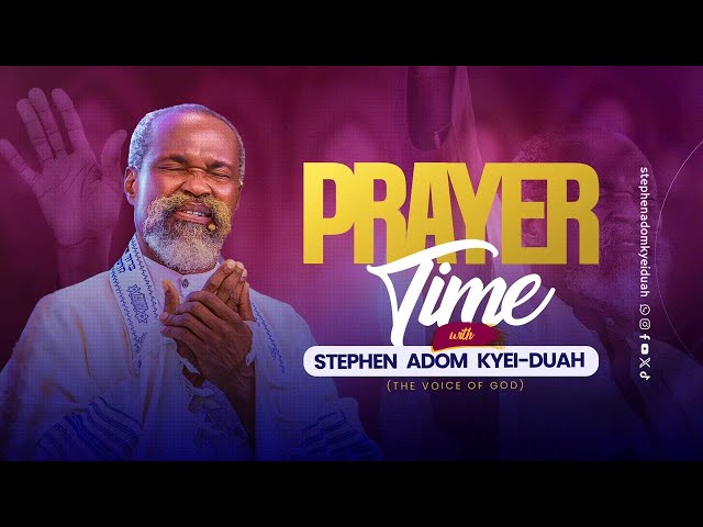 PRAYER TIME WITH STEPHEN ADOM KYEI-DUAH (VOG) || 1ST FEBRUARY 2025 ||