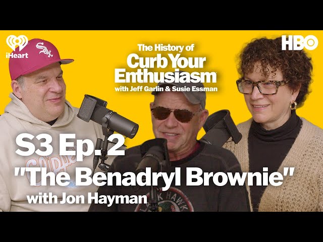 S3 Ep. 2 - "The Benadryl Brownie" with Jon Hayman | The History of Curb Your Enthusiasm