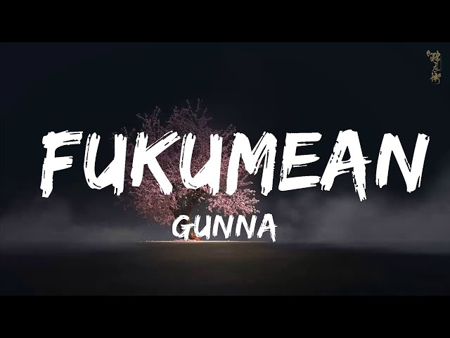 Gunna - fukumean (Lyrics)