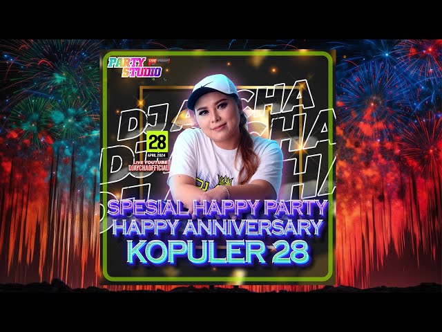 DJ AYCHA - SPECIAL HAPPY PARTY AND HAPPY ANNIVERSARI KOPULER 28