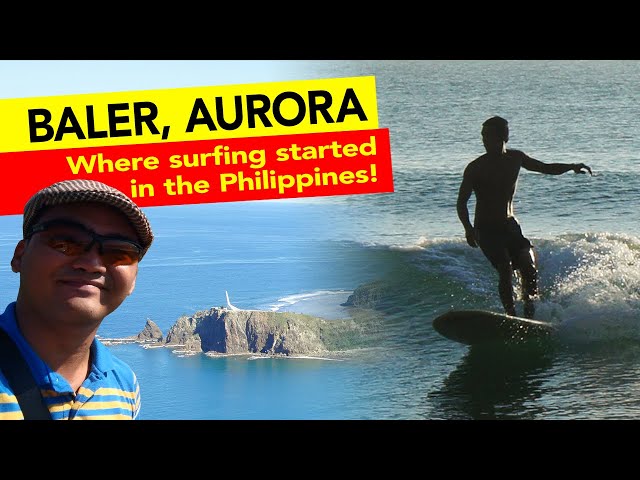 BALER AURORA : The birthplace of surfing in the Philippines | #EpicAdventures