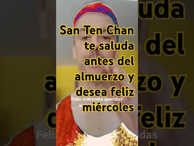 El YouTuber más famoso del mundo #santenchan te saluda antes del almuerzo y desea feliz miércoles