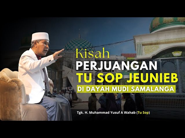 PELAJARAN BERHARGA DARI PENGALAMAN TU SOP DI DAYAH MUDI SAMALANGA | Tu Sop Jeunieb