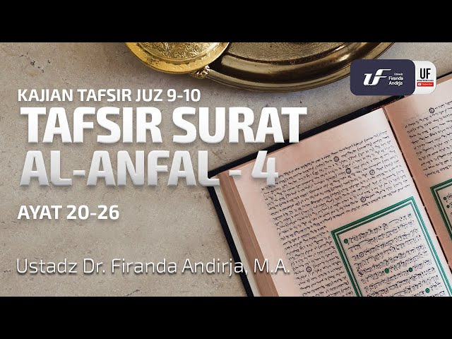 Tafsir Surat Al-Anfal #4: Ayat 20-26 - Ustadz Dr. Firanda Andirja, M.A.