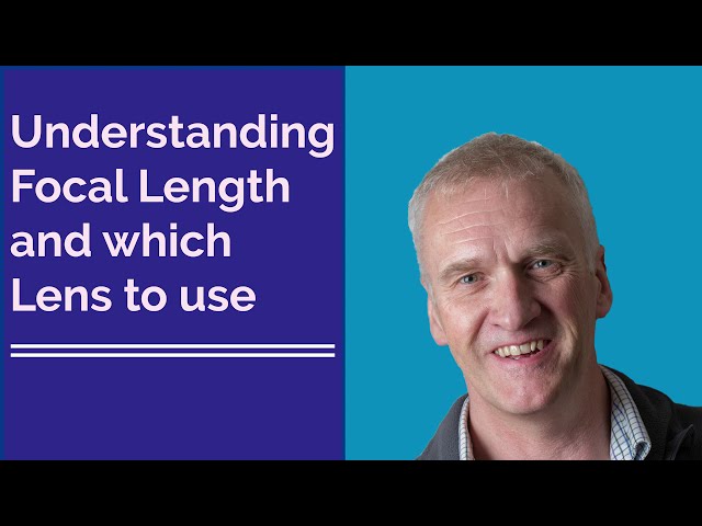 Understanding Focal Length and which Lens to use.