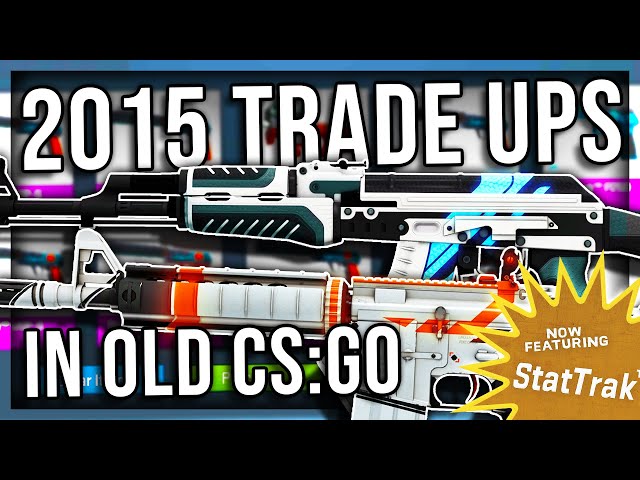 OLD SCHOOL TRADE UPS IN 2015 CS:GO!