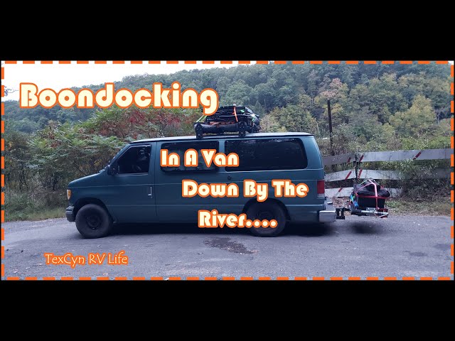 Boondocking In A VAN DOWN by the RIVER pt1