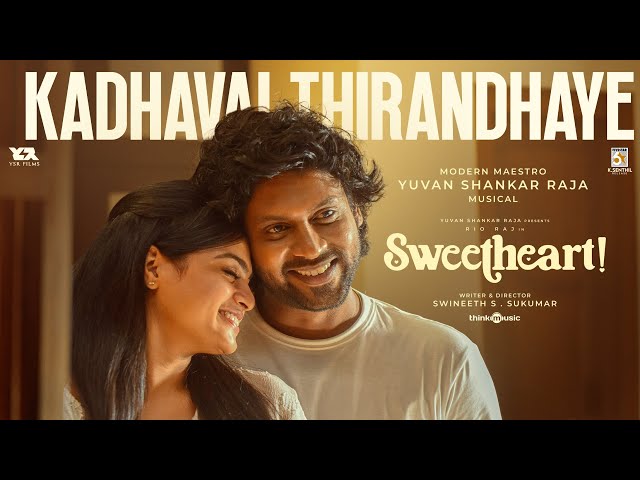 Kadhavai Thirandhaye | Sweetheart | Rio Raj | Gopika | Yuvan Shankar Raja | Swineeth S.Sukumar