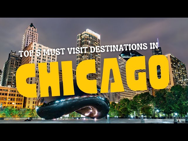 Top Must-Visit Destinations in Chicago [CHICAGO TRAVELS 2024]