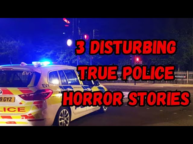 TRUE Disturbing Police Horror Stories