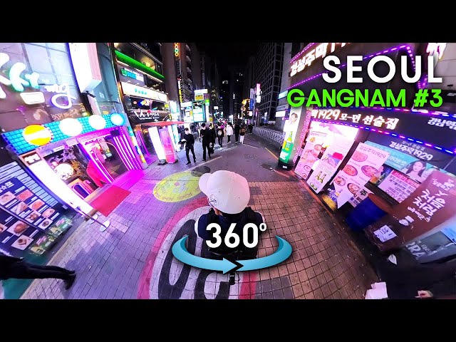 Seoul Night Walking Tour 360VR Vlog - Fantastic Gangnam korean food street, Fashion Street Walk 3